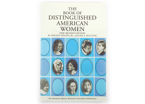 The Book of Distinguished American Women by Vincent Wilson, JR., and Gale S. McClung