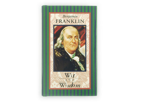 Wit and Wisdom by Benjamin Franklin