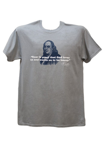 Ben Franklin "Beer is proof..."  Adult T-Shirt (6 Colors Available)