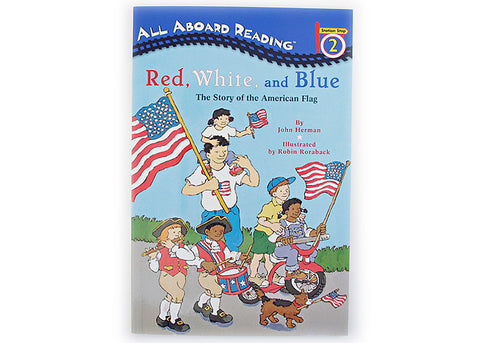 Red, White, and Blue The Story of the American Flag by John Herman